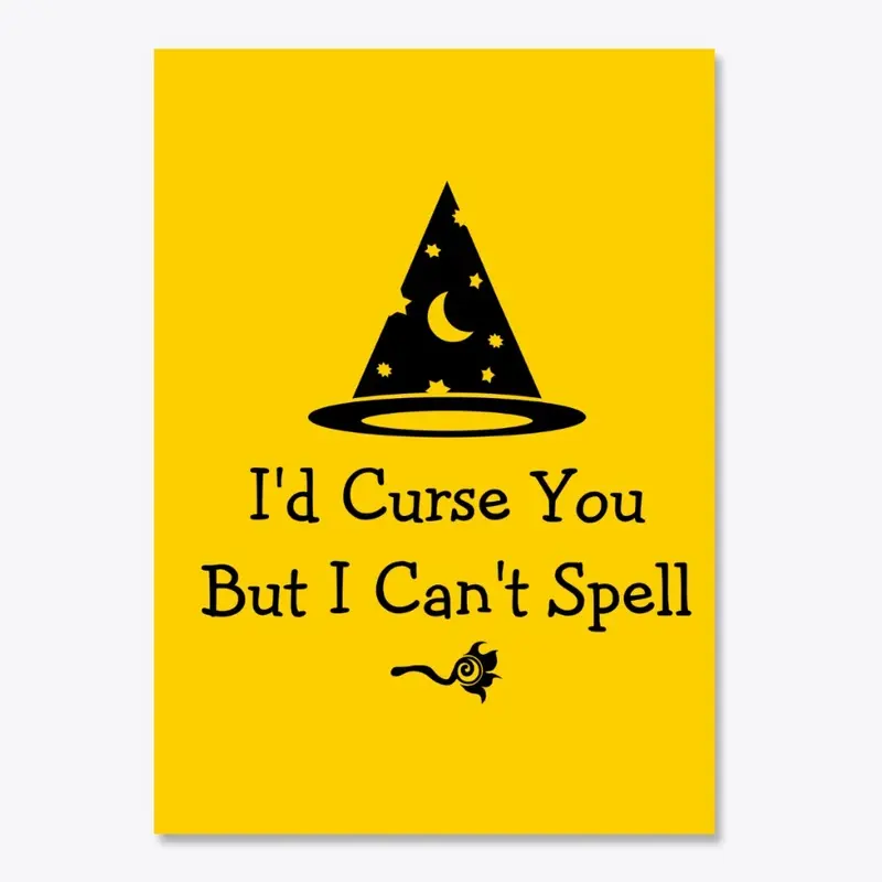 I'd Curse You, But I Can't Spell